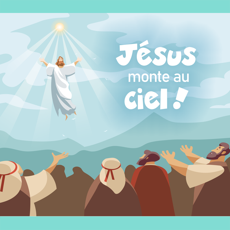 Jésus monte au ciel !