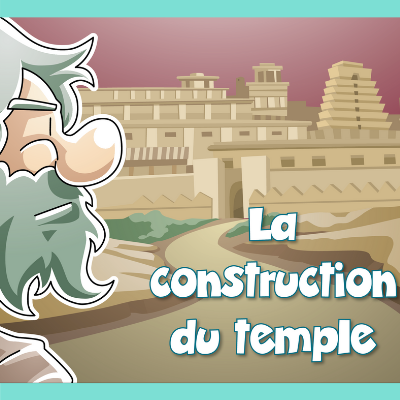 La construction du temple