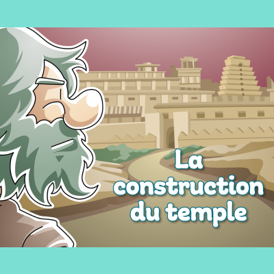 La construction du temple