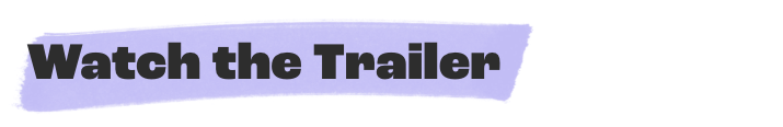 Watch the Trailer